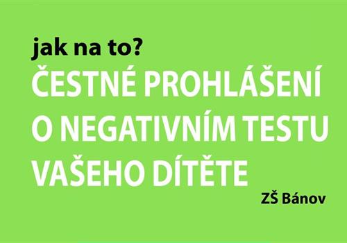 ČESTNÉ PROHLÁŠENÍ O  NEGATIVNÍM TESTU VAŠEHO DÍTĚTE